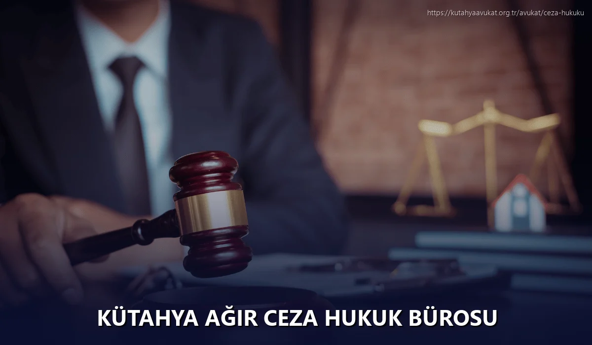 Kütahya Ağır Ceza Hukuk Bürosu