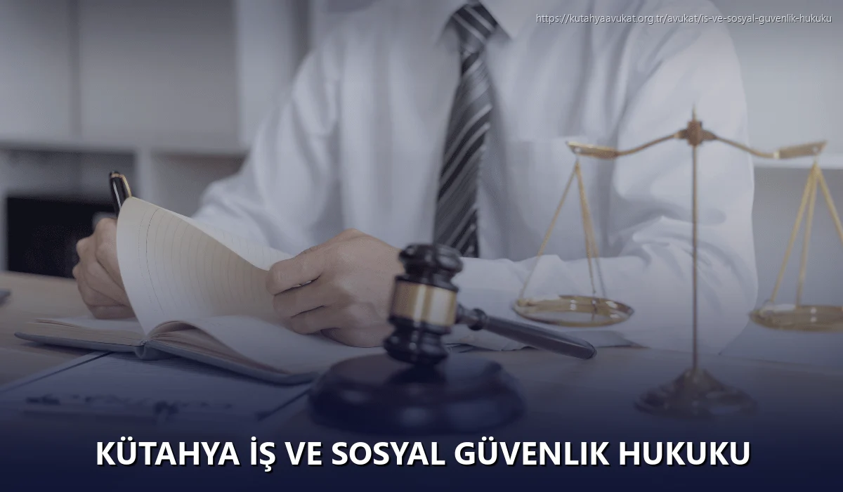 Kütahya İş ve Sosyal Güvenlik Hukuku