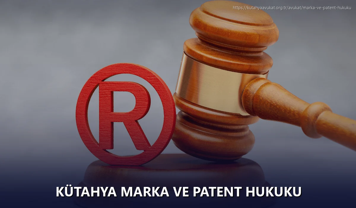 Kütahya Marka ve Patent Hukuku