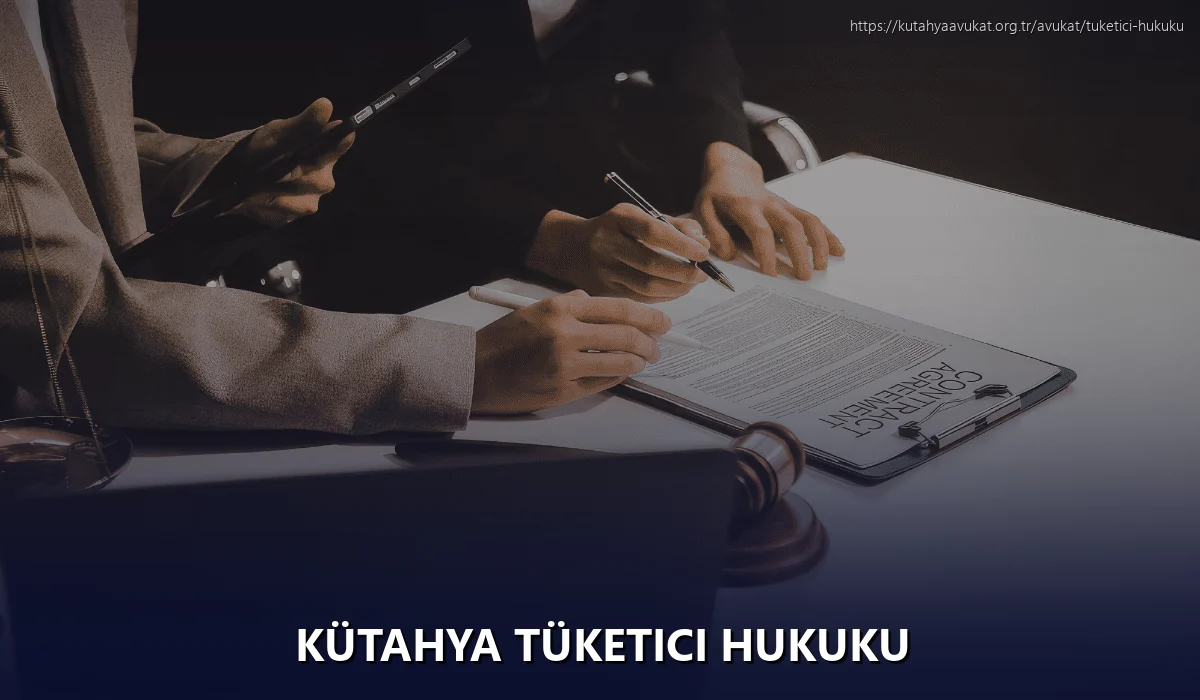 Kütahya Tüketici Hukuku