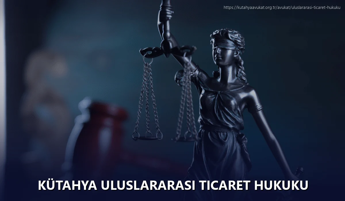 Kütahya Uluslararası Ticaret Hukuku
